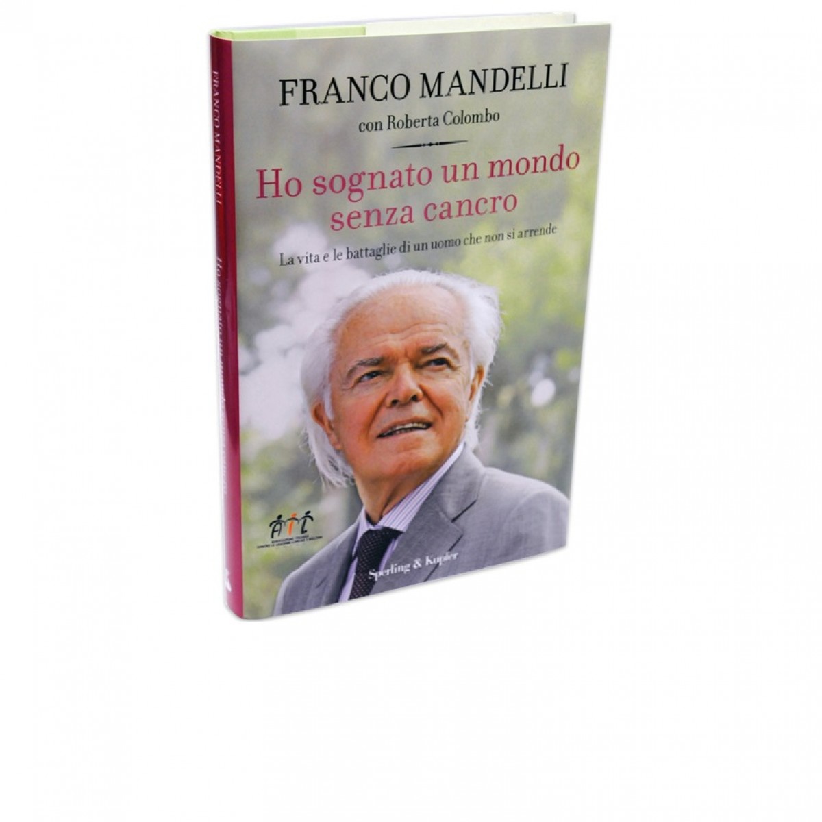 Franco Mandelli - Ho sognato un mondo senza cancro